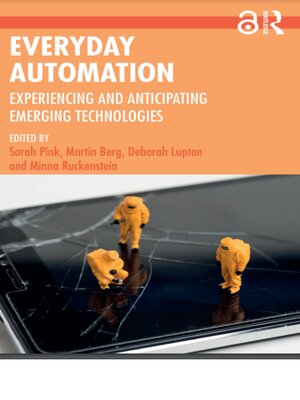 cover image of Everyday Automation: Experiencing and Anticipating Emerging Technologies
